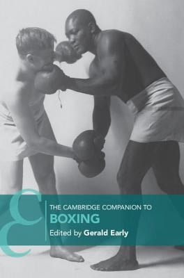 The Cambridge Companion to Boxing by Early, Gerald