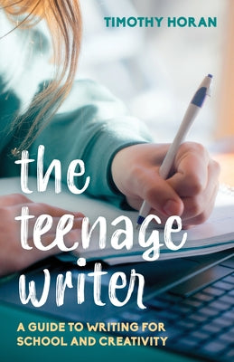 The Teenage Writer: A Guide to Writing for School and Creativity Paperback Rowman & Littlefield Publishers