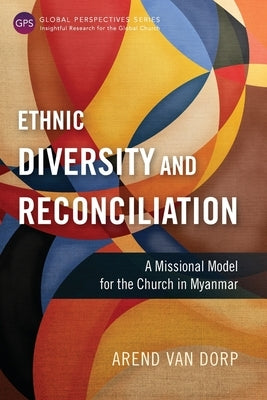 Ethnic Diversity and Reconciliation: A Missional Model for the Church in Myanmar Paperback Langham Global Library