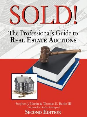 Sold!: The Professional's Guide to Real Estate Auctions by Martin, Stephen J.