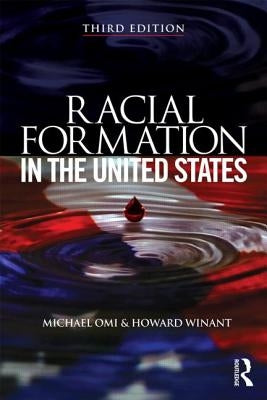 Racial Formation in the United States by Omi, Michael