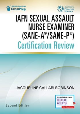 Iafn Sexual Assault Nurse Examiner (Sane-A(r)/Sane-P(r)) Certification Review, Second Edition Paperback Springer Publishing Company