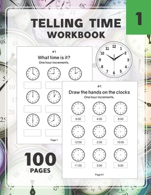Telling Time Workbook: Practice Reading and Draw the Hand on the Clocks One Hour Half Hour 15 5 1 Minutes Paperback Independently Published