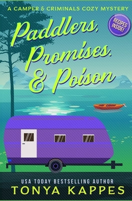 Paddlers, Promises & Poison: A Camper and Criminals Cozy Mystery Book 16 Paperback Independently Published