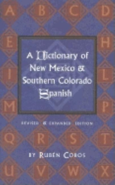 A Dictionary of New Mexico and Southern Colorado Spanish by Cobos, Rubén