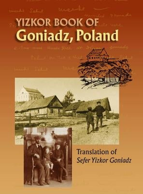 Memorial Book of Goniadz Poland: Translation of Sefer Yizkor Goniadz by Ben-Meir, Moshe Shlomo