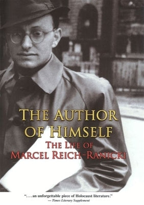 The Author of Himself: The Life of Marcel Reich-Ranicki by Zipes, Jack