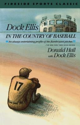 Dock Ellis in the Country of Baseball by Hall, Donald