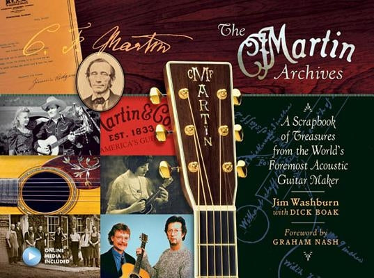 The Martin Archives: A Scrapbook of Treasures from the World's Foremost Acoustic Guitar Maker by Washburn, Jim