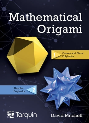 Mathematical Origami, 2: Geometrical Shapes by Paper Folding by Mitchell, David