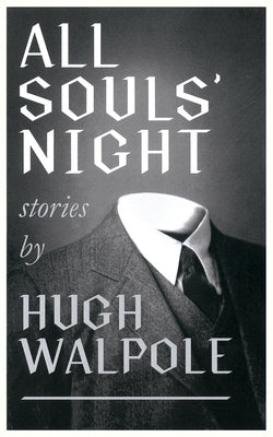 All Souls' Night (Valancourt 20th Century Classics) by Walpole, Hugh