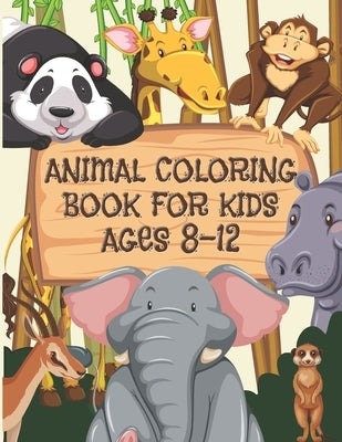 Animal Coloring Book For Kids Ages 8-12: Children Will Love This Beautiful Gift by Merriam, C. R.