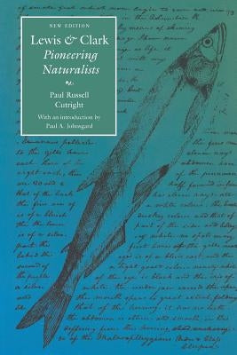 Lewis and Clark: Pioneering Naturalists (Second Edition) by Cutright, Paul Russell