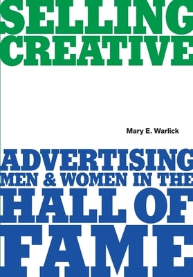 Selling Creative: Advertising Men and Women in the Hall of Fame Paperback A&c Film Distribution