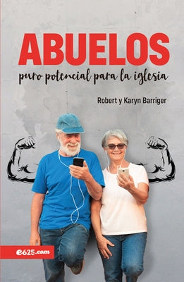 Abuelos, Puro Potencial Para La Iglesia by Barriger