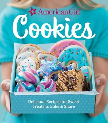 American Girl Cookies: Delicious Recipes for Sweet Treats to Bake & Share by American Girl