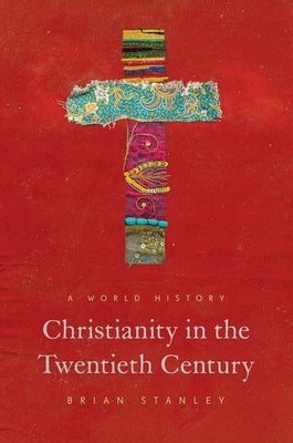 Christianity in the Twentieth Century: A World History Paperback Princeton University Press