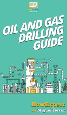 Oil and Gas Drilling Guide by Howexpert