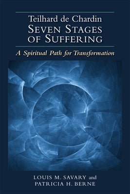Teilhard de Chardin--Seven Stages of Suffering: A Spiritual Path for Transformation Paperback Paulist Press