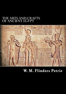 The Arts and Crafts of Ancient Egypt Paperback Createspace Independent Publishing Platform