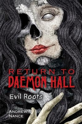 Return to Daemon Hall: Evil Roots by Nance, Andrew