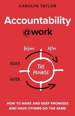 Accountability at Work: How to make and keep promises and have others do the same Paperback Walking Your Talk Press