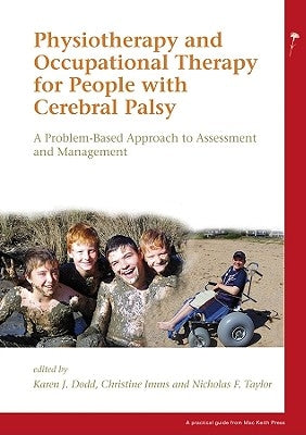 Physiotherapy and Occupational Therapy for People with Cerebral Palsy: A Problem-Based Approach to Assessment and Management Paperback Mac Keith Press