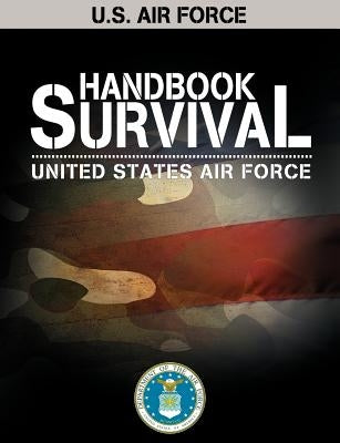 U.S. Air Force Survival Handbook by United States