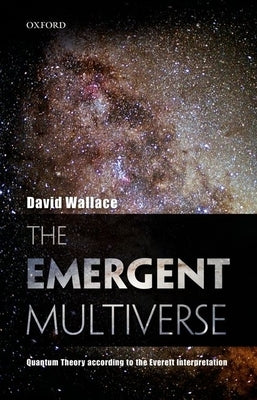 The Emergent Multiverse: Quantum Theory According to the Everett Interpretation Paperback Oxford University Press, USA