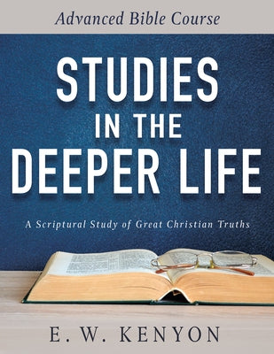 Studies in the Deeper Life: Advanced Bible Course Whitaker House
