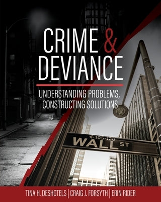 Crime and Deviance: Understanding Problems, Constructing Solutions Paperback Cognella Academic Publishing