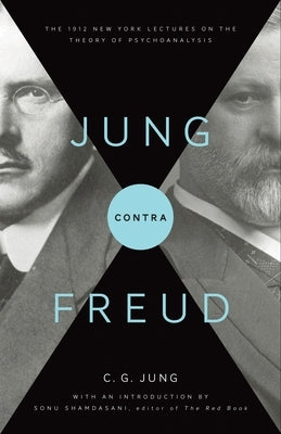 Jung Contra Freud: The 1912 New York Lectures on the Theory of Psychoanalysis Paperback Princeton University Press