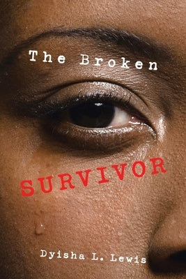 The Broken Survivor by Lewis, Dyisha L.