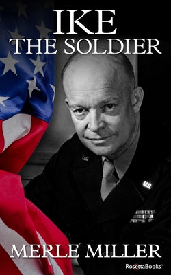 Ike the Soldier by Miller, Merle