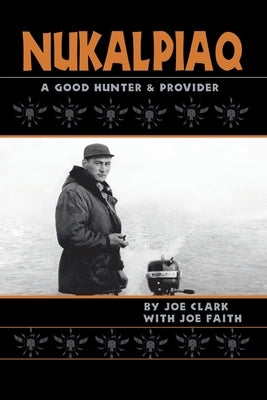 Nukalpiaq (A Good Hunter & Provider) Paperback Trafford Publishing