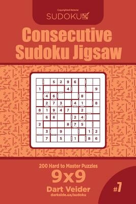 Consecutive Sudoku Jigsaw - 200 Hard to Master Puzzles 9x9 (Volume 7) Paperback Createspace Independent Publishing Platform