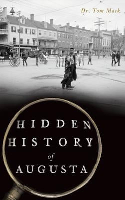 Hidden History of Augusta by Mack, Tom