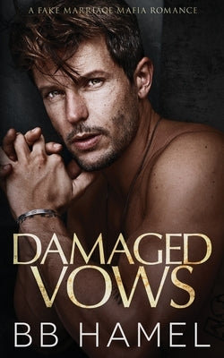 Damaged Vows: A Fake Marriage Mafia Romance Paperback Independently Published