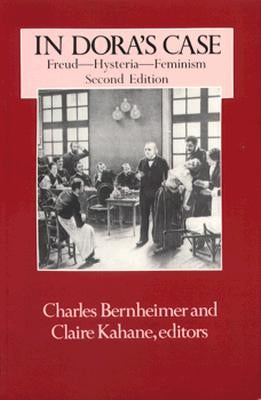 In Dora's Case: Freud, Hysteria, Feminism by Bernheimer, Charles