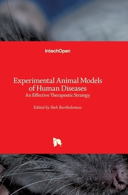 Experimental Animal Models of Human Diseases: An Effective Therapeutic Strategy by Ibeh, Bartholomew