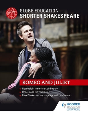 Globe Education Shorter Shakespeare: Romeo and Juliet Paperback Hodder Education