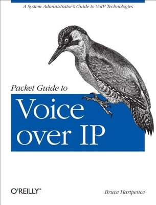 Packet Guide to Voice Over IP: A System Administrator's Guide to Voip Technologies Paperback O'Reilly Media