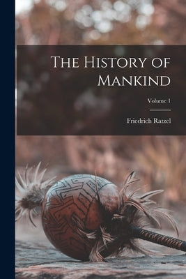 The History of Mankind; Volume 1 Paperback Legare Street Press
