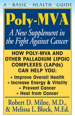 Poly-Mva: A New Supplement in the Fight Against Cancer by Milne, Robert D.