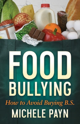 Food Bullying: How to Avoid Buying Bs by Payn, Michele