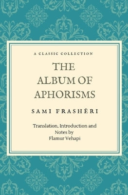 The Album of Aphorisms: A Classic Collection by Vehapi, Flamur