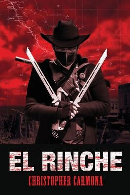 El Rinche: The Ghost Ranger of the Rio Grande Paperback Jade Publishing