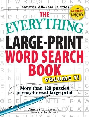 The Everything Large-Print Word Search Book, Volume 11: More Than 120 Puzzles in Easy-To-Read Large Print by Timmerman, Charles