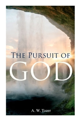 The Pursuit of God by Tozer, A. W.