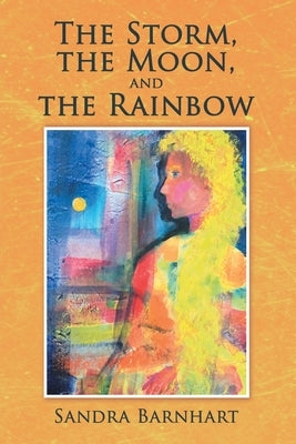 The Storm, the Moon, and the Rainbow Paperback WestBow Press